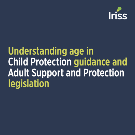 Understanding age in Child Protection guidance and Adult Support and Protection legislation