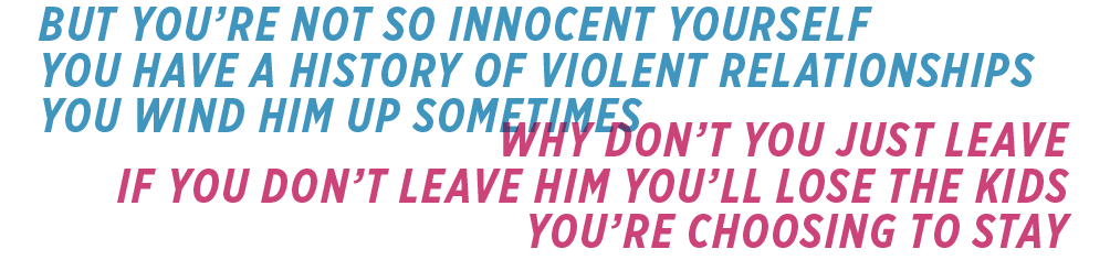But you're not so innocent yourself. You have a history of violent relationships…