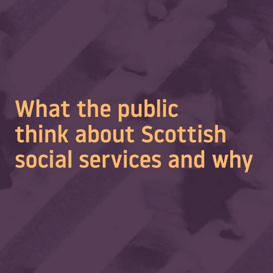 What the public think about Scottish social services and why