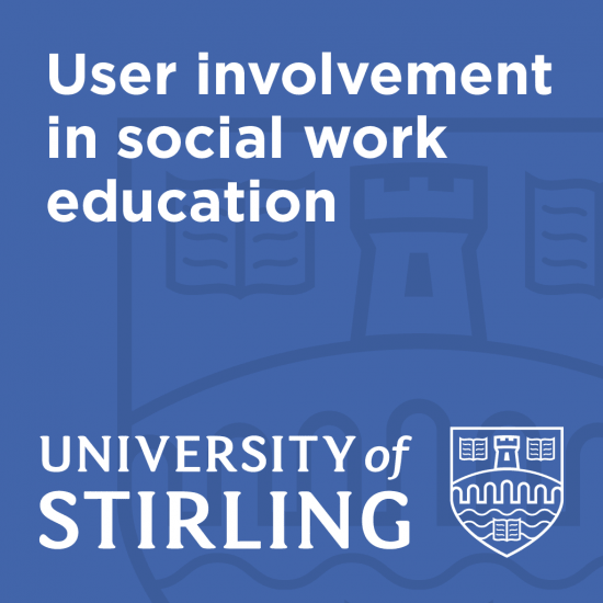 User involvement in social work education - University of Stirling