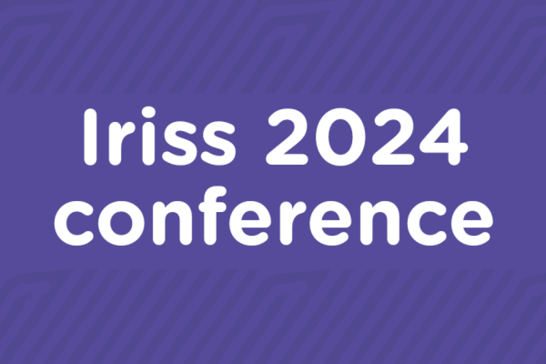 Iriss 2024 conference