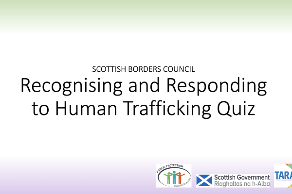 Recognising and responding to human trafficking: Quiz (Scottish Borders) (Powerpoint)